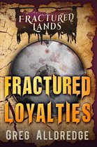 Fractured Lands 3 - Fractured Loyalties