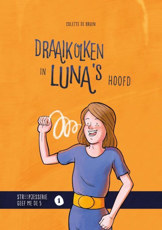 Streepjesserie Geef me de 5 1 - Draaikolken in Luna's hoofd - Colette de Bruin