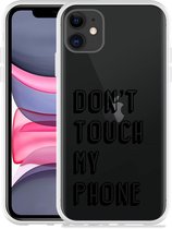 Geschikt voor Apple iPhone 11 Hoesje Don't Touch My Phone - Designed by Cazy