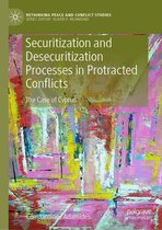 Rethinking Peace and Conflict Studies - Securitization and Desecuritization Processes in Protracted Conflicts