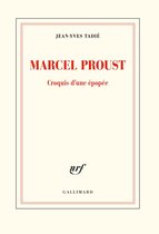 Marcel Proust. Croquis d'une épopée