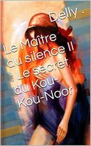 Le maitre du silence Le secret de Kou Kou Noor