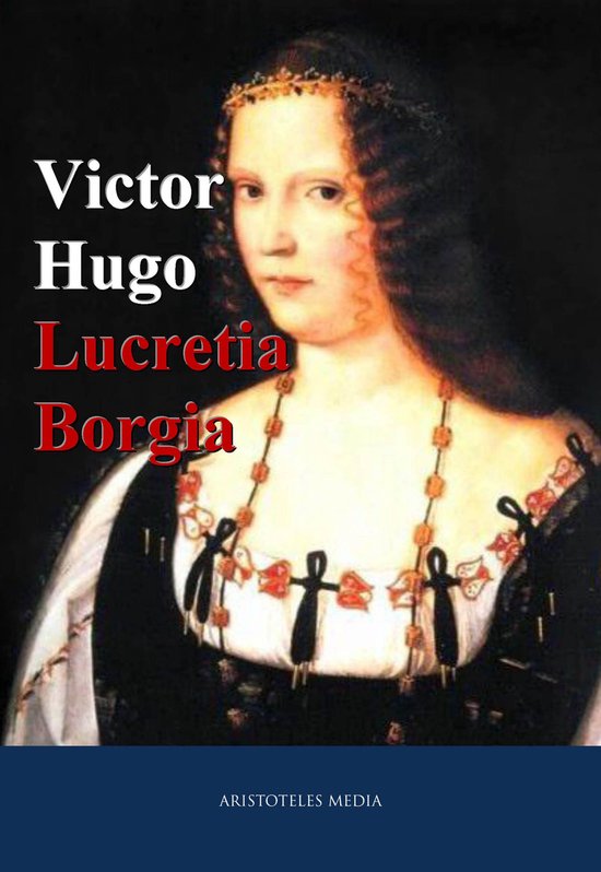 Victor Hugo Lucretia Borgia. Portret van een vrouw met bruin haar, een diadeem en een ketting.