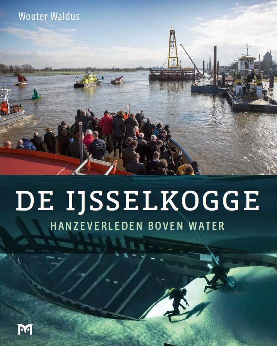 De IJsselkogge. Hanzeverleden boven water, Wouter Waldus | 9789053455470 |  Boeken | bol.com