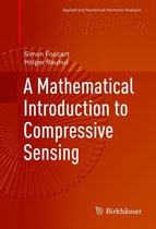 Applied and Numerical Harmonic Analysis - A Mathematical Introduction to Compressive Sensing