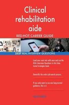 Clinical Rehabilitation Aide Red-Hot Career Guide; 2537 Real Interview Questions