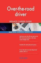Over-The-Road Driver Red-Hot Career Guide; 2565 Real Interview Questions