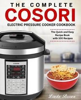 The Complete Cosori Electric Pressure Cooker Cookbook