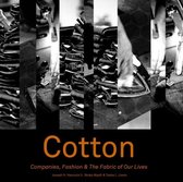 Cotton - Companies, Fashion and the Fabric of Our Lives