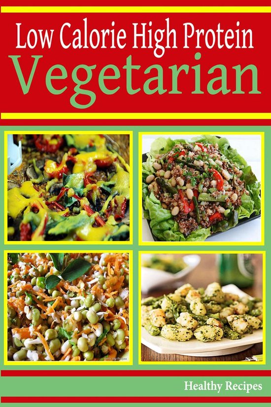 High Protein Low Calorie: Vegetarian Recipes
