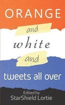 Orange and White and Tweets All Over