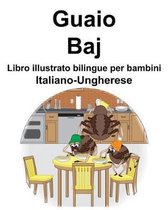 Italiano-Ungherese Guaio/Baj Libro illustrato bilingue per bambini