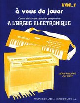 A Vous de Jouer a l'Orgue Electronique Vol. 1