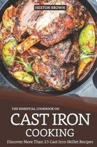 The Essential Cookbook on Cast Iron Cooking