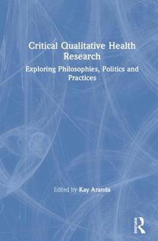 critical qualitative health research exploring philosophies politics and practices
