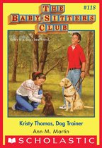 The Baby-Sitters Club 118 - Kristy Thomas: Dog Trainer (The Baby-Sitters Club #118)