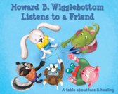 Howard B Wigglebottom Listens to a Friend