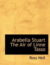 Arabella Stuart the Air of Linne Tasso