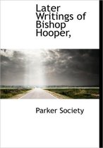 Later Writings of Bishop Hooper,