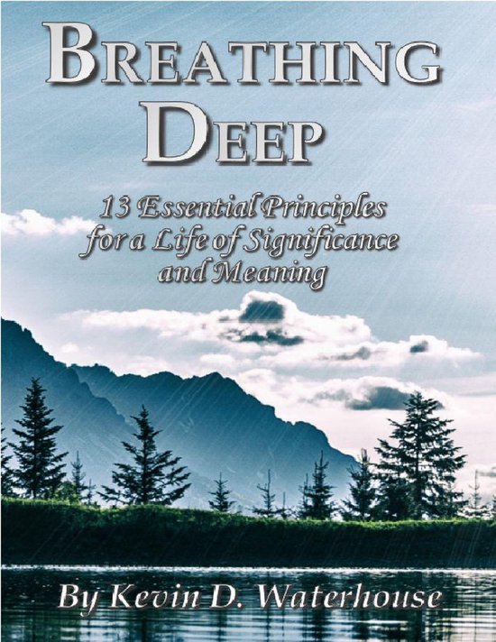 Breathing Deep 13 Essential Principles for a Life of Significance and