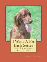 I Want a Pet Irish Setter