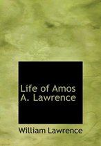 Life of Amos A. Lawrence