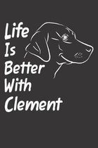 Life Is Better With Clement