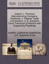 Judson L. Thomson Manufacturing Company, Petitioner, V. Federal Trade Commission. U.S. Supreme Court Transcript of Record with Supporting Pleadings