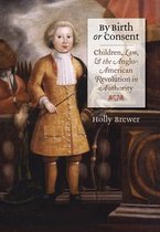 Published by the Omohundro Institute of Early American History and Culture and the University of North Carolina Press - By Birth or Consent