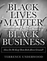 Black Lives Matter and So Does Black Business How Do We Keep Them Both Above Ground?