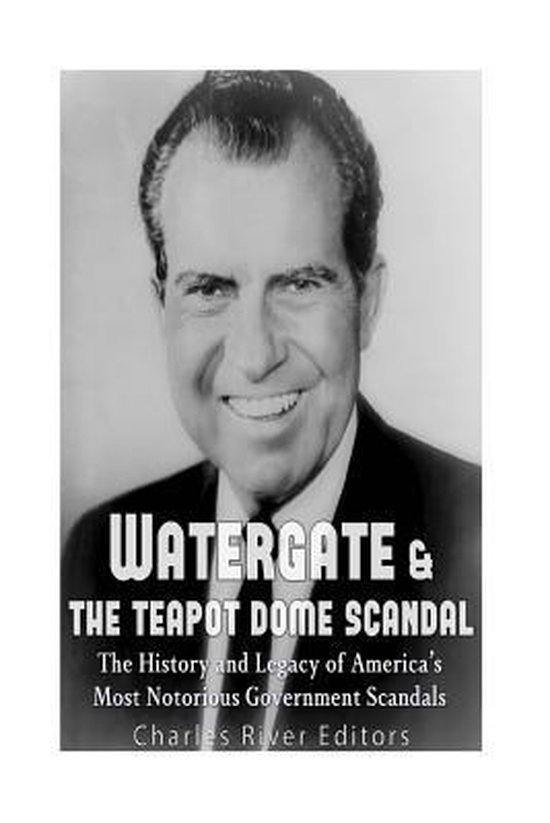 Watergate & the Teapot Dome Scandal 9781539876441 Charles River