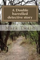 A Double Barrelled Detective Story