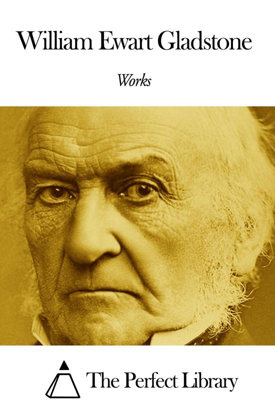 Works of William Ewart Gladstone