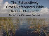 The EXHAUSTIVELY CROSS-REFERENCED BIBLE 26 - Book 26 – Job 4 – Job 42 - Exhaustively Cross-Referenced Bible