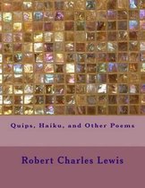 Quips, Haiku, and Other Poems