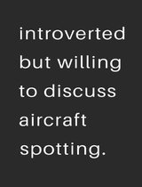 Introvert But Willing to Discuss Aircraft Spotting