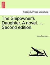 The Shipowner's Daughter. a Novel. ... Second Edition.