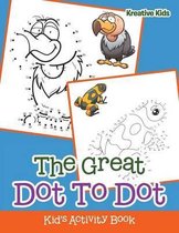 The Great Dot To Dot Kid's Activity Book