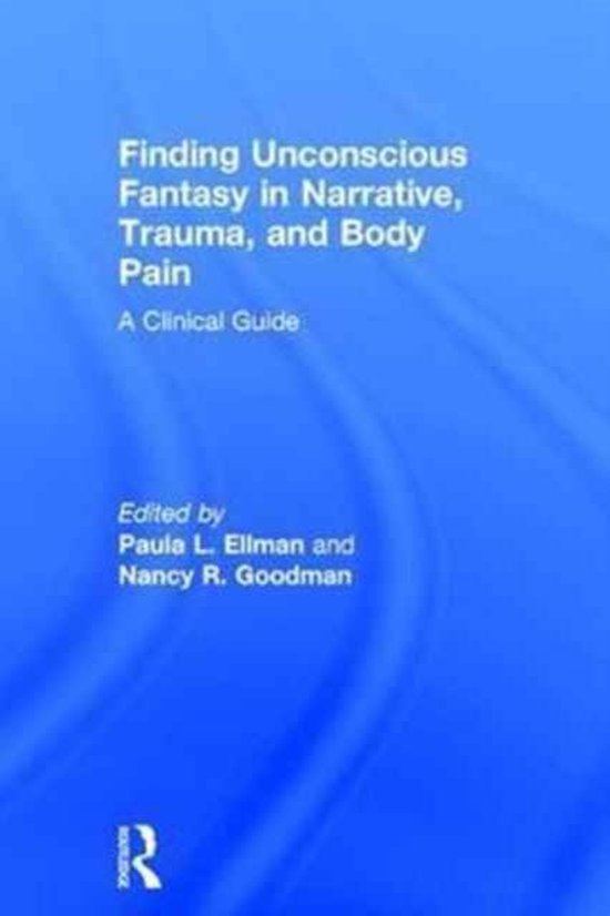 Finding Unconscious Fantasy in Narrative, Trauma, and Body P ... - cover