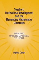 Studies in Mathematical Thinking and Learning Series- Teachers' Professional Development and the Elementary Mathematics Classroom