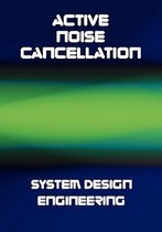 Active Noise Cancellation (ANC) System Design Engineering
