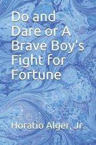 Do and Dare or A Brave Boy's Fight for Fortune