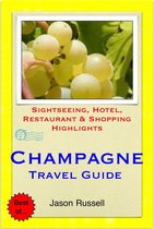 The Champagne Region of France (including Reims & Epernay) Travel Guide - Sightseeing, Hotel, Restaurant & Shopping Highlights (Illustrated)