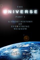 The Universe: A short history of everything we know