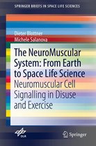 SpringerBriefs in Space Life Sciences 0 - The NeuroMuscular System: From Earth to Space Life Science