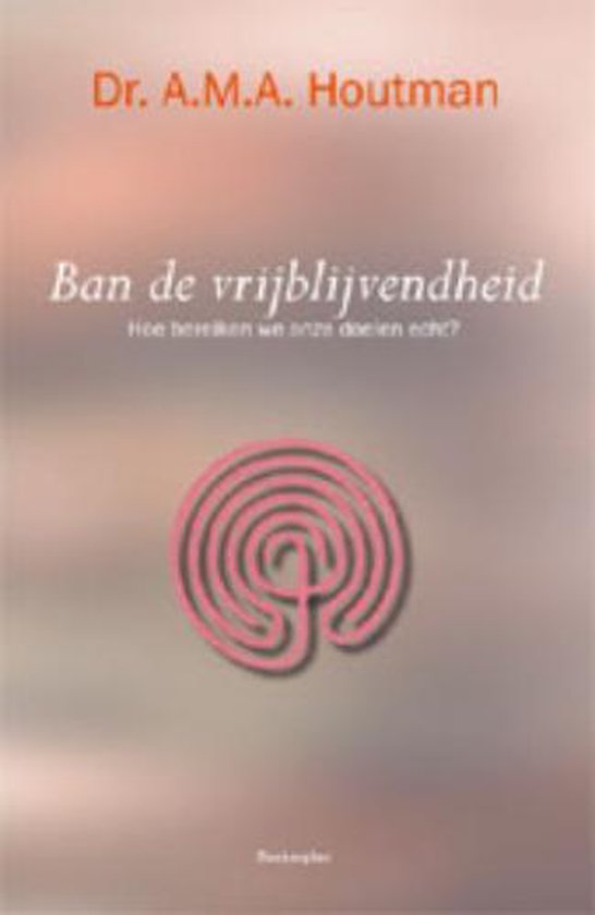 Cover van het boek 'Ban de vrijblijvendheid' van A.M.A. Houtman en A. Houtman