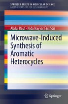 SpringerBriefs in Molecular Science - Microwave-Induced Synthesis of Aromatic Heterocycles