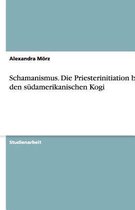 Schamanismus. Die Priesterinitiation Bei Den S damerikanischen Kogi