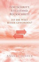 Fortschritt, Stillstand, Rückschritt?: Ist die Welt besser geworden? Gespräche mit Engeln