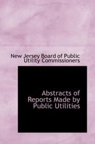 Abstracts of Reports Made by Public Utilities